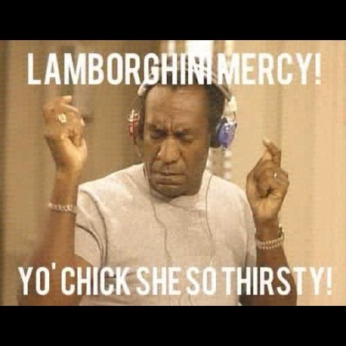 Lamborghini Mercy Swerve Yo Chick She So Thirsty Swerve