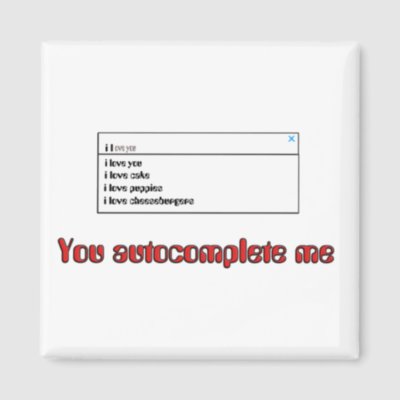 You Autocomplete Me Shirt